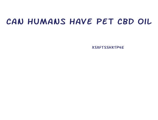 Can Humans Have Pet Cbd Oil