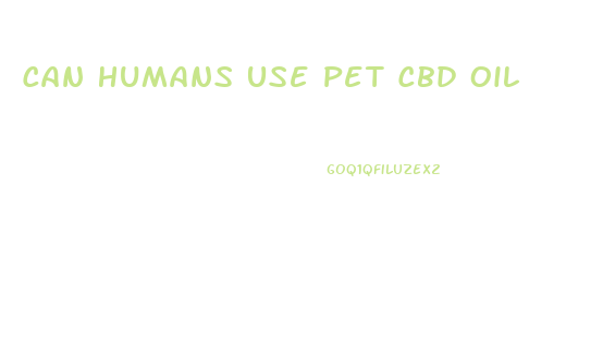 Can Humans Use Pet Cbd Oil
