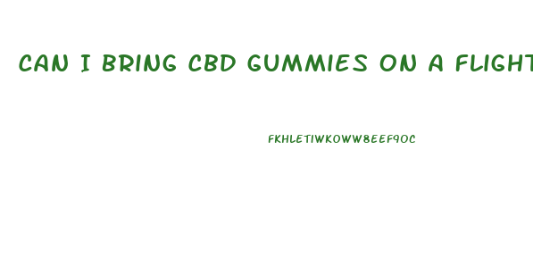 Can I Bring Cbd Gummies On A Flight