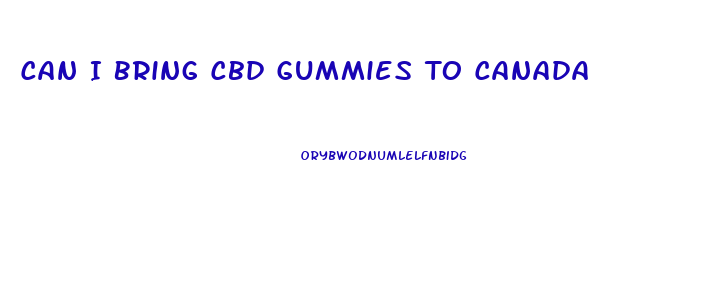Can I Bring Cbd Gummies To Canada