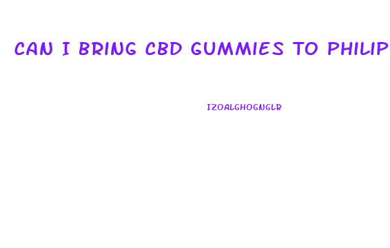 Can I Bring Cbd Gummies To Philippines