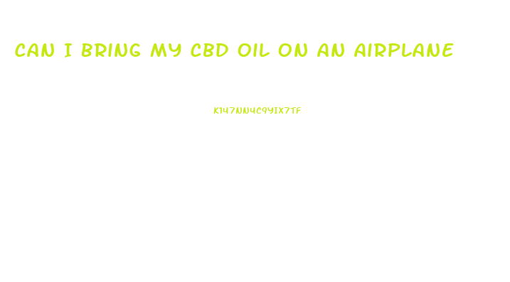 Can I Bring My Cbd Oil On An Airplane