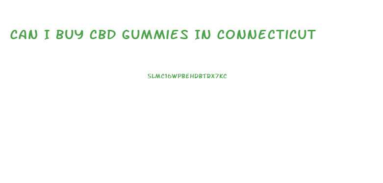 Can I Buy Cbd Gummies In Connecticut