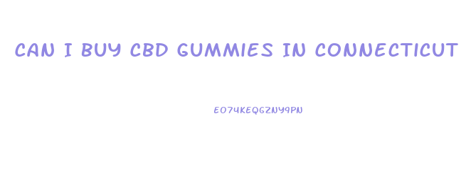 Can I Buy Cbd Gummies In Connecticut