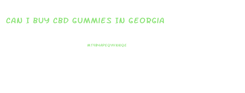 Can I Buy Cbd Gummies In Georgia