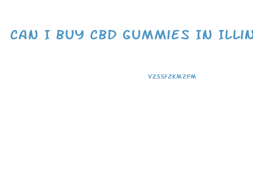 Can I Buy Cbd Gummies In Illinois