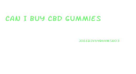 Can I Buy Cbd Gummies