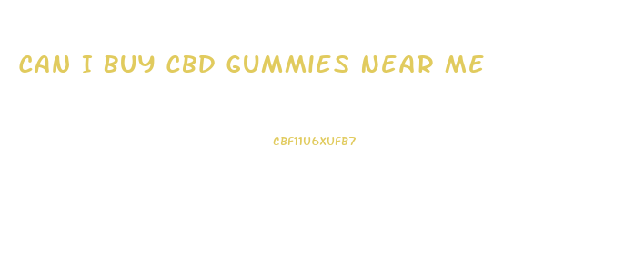 Can I Buy Cbd Gummies Near Me