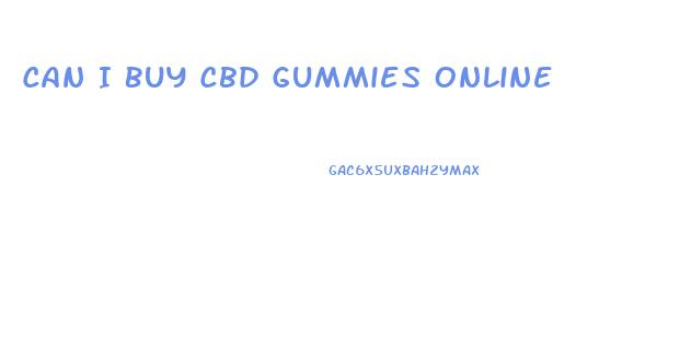 Can I Buy Cbd Gummies Online