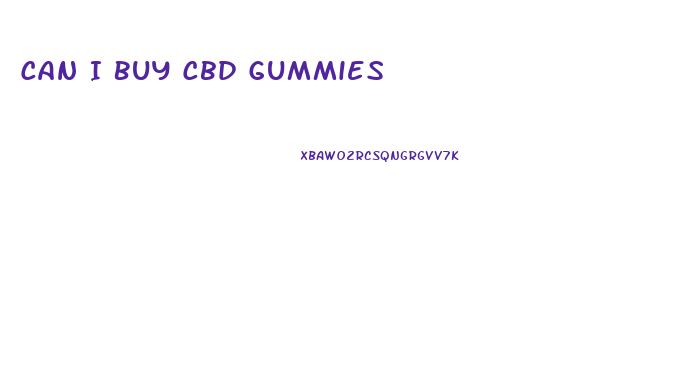 Can I Buy Cbd Gummies
