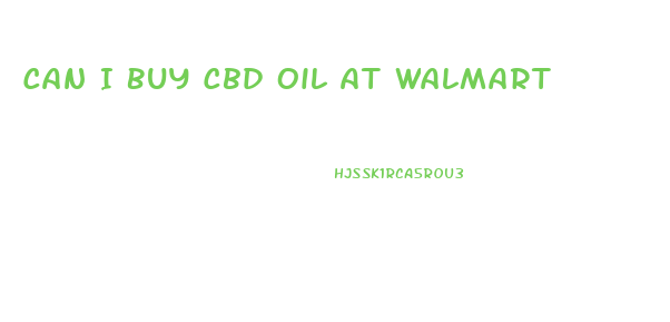 Can I Buy Cbd Oil At Walmart