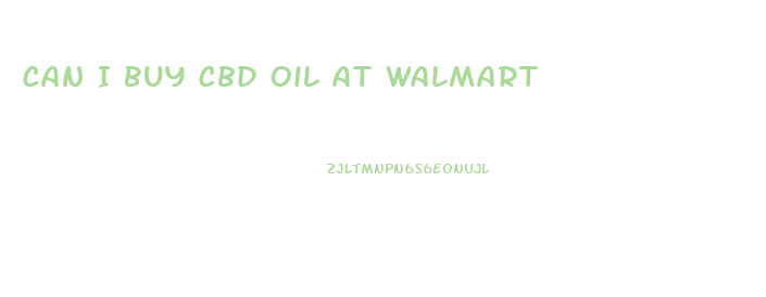 Can I Buy Cbd Oil At Walmart