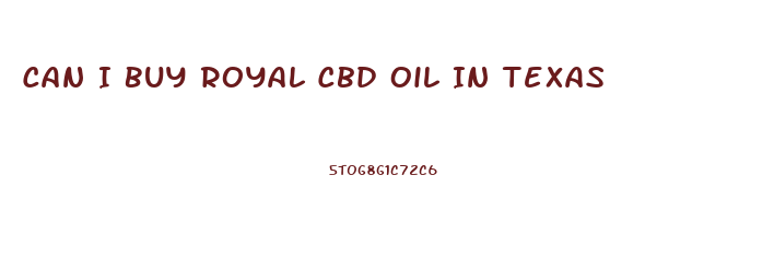 Can I Buy Royal Cbd Oil In Texas