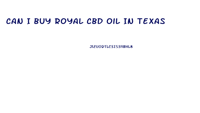 Can I Buy Royal Cbd Oil In Texas
