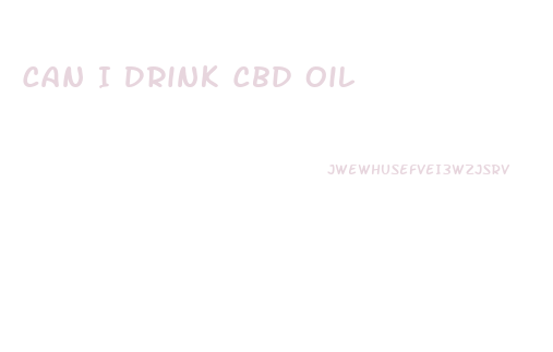 Can I Drink Cbd Oil