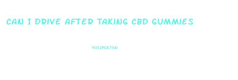 Can I Drive After Taking Cbd Gummies