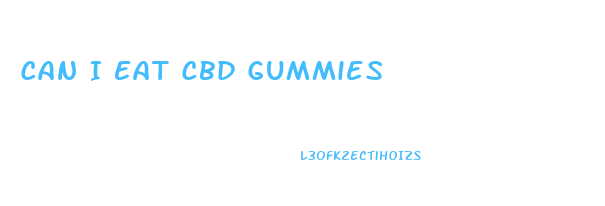 Can I Eat Cbd Gummies