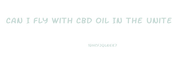 Can I Fly With Cbd Oil In The United States