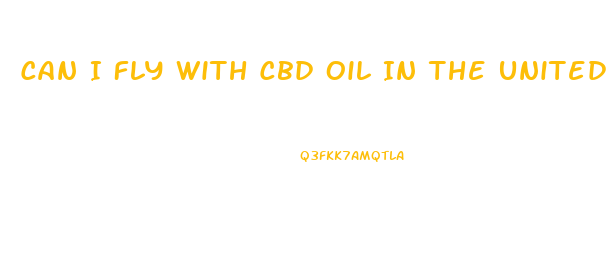 Can I Fly With Cbd Oil In The United States