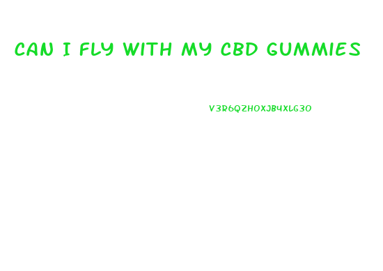 Can I Fly With My Cbd Gummies