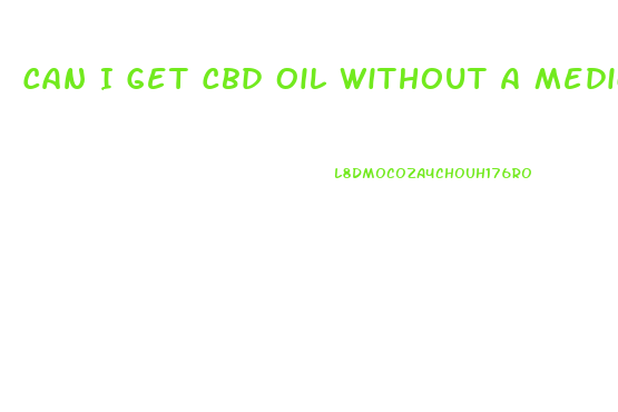 Can I Get Cbd Oil Without A Medical Card