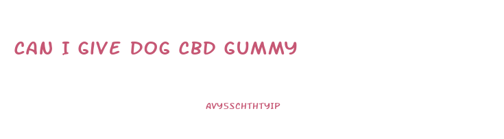 Can I Give Dog Cbd Gummy