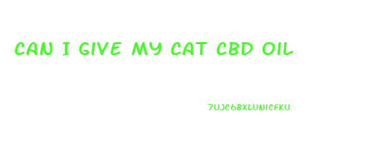 Can I Give My Cat Cbd Oil