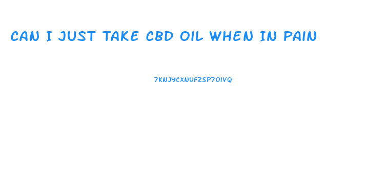 Can I Just Take Cbd Oil When In Pain