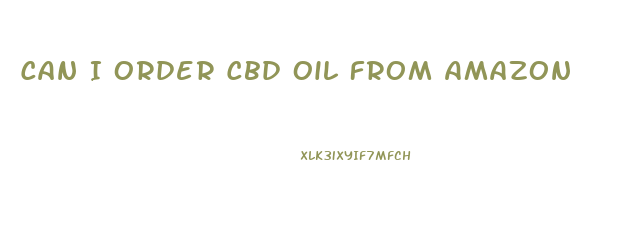 Can I Order Cbd Oil From Amazon