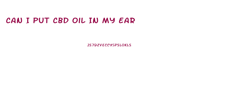 Can I Put Cbd Oil In My Ear