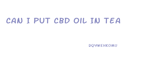 Can I Put Cbd Oil In Tea