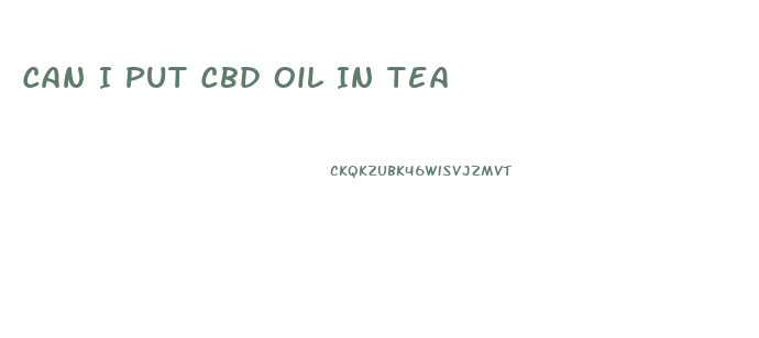Can I Put Cbd Oil In Tea