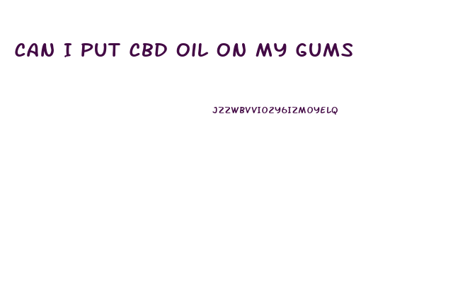 Can I Put Cbd Oil On My Gums