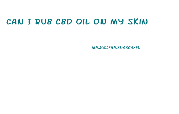 Can I Rub Cbd Oil On My Skin