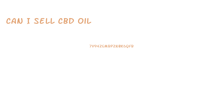 Can I Sell Cbd Oil