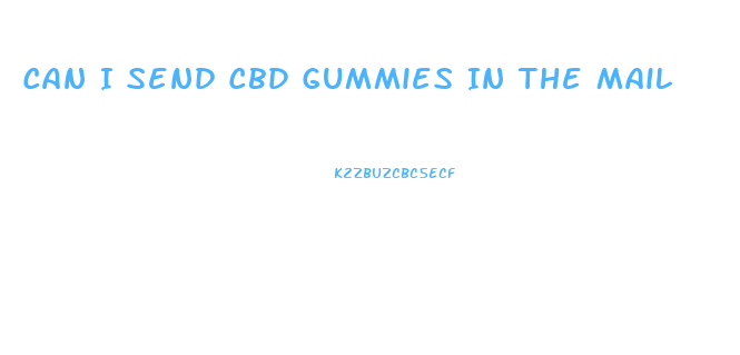 Can I Send Cbd Gummies In The Mail