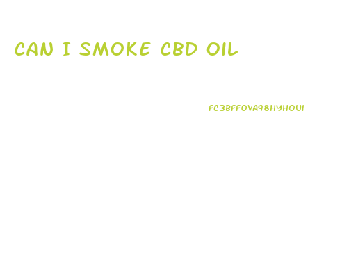 Can I Smoke Cbd Oil