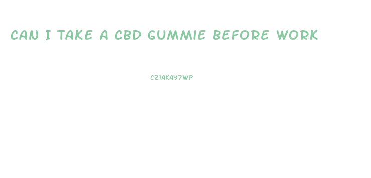 Can I Take A Cbd Gummie Before Work