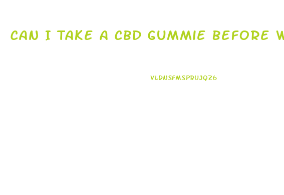 Can I Take A Cbd Gummie Before Work