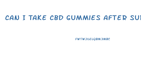 Can I Take Cbd Gummies After Surgery