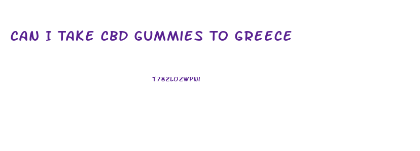 Can I Take Cbd Gummies To Greece