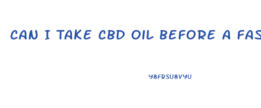 Can I Take Cbd Oil Before A Fasting Blood Test