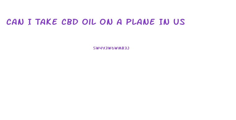 Can I Take Cbd Oil On A Plane In Us