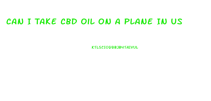 Can I Take Cbd Oil On A Plane In Us