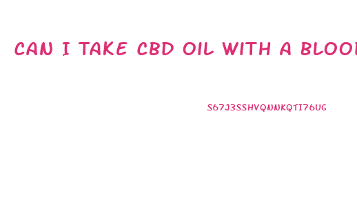 Can I Take Cbd Oil With A Blood Thinner