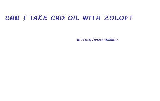 Can I Take Cbd Oil With Zoloft