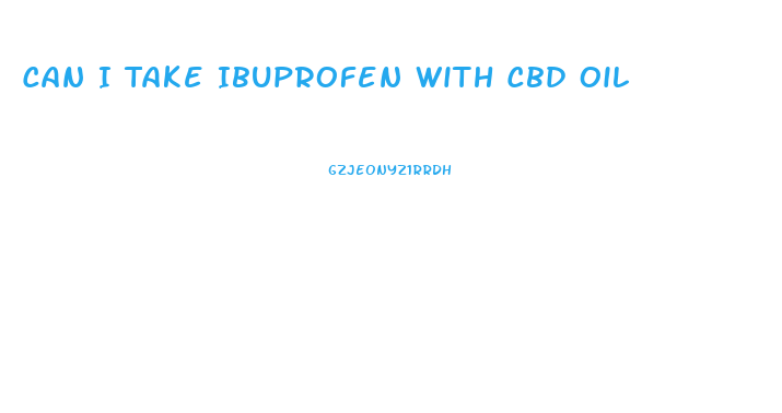 Can I Take Ibuprofen With Cbd Oil