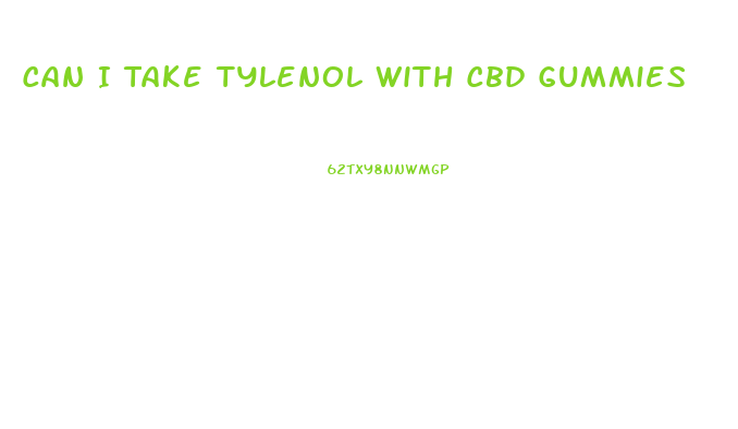 Can I Take Tylenol With Cbd Gummies
