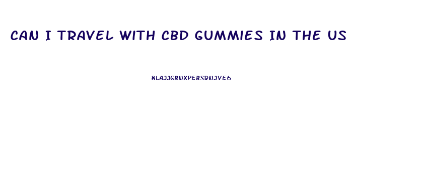 Can I Travel With Cbd Gummies In The Us
