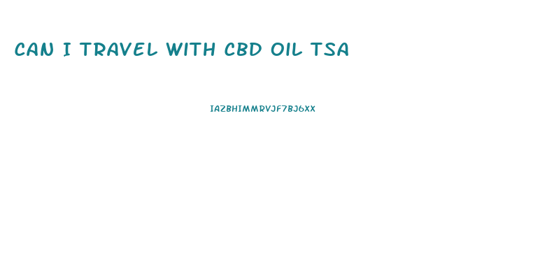 Can I Travel With Cbd Oil Tsa